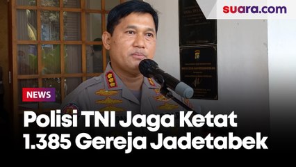 Antisipasi Aksi Teror saat Ibadah Natal, Polisi dan TNI Jaga Ketat 1.385 Gereja di Jadetabek
