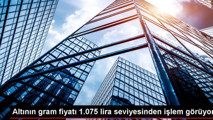 Altının gram fiyatı 1.075 lira seviyesinden işlem görüyor