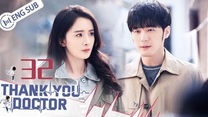 [Eng Sub] Thank You, Doctor Episode 32 | Yang Mi & Bai Yu Drama Replay 🎥