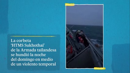 La corbeta ‘HTMS Sukhothai’ de la Armada tailandesa se hundió la noche del domingo en medio de un violento temporal