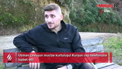 Uzman çavuşun mucize kurtuluşu! Kurşun cep telefonuna isabet etti