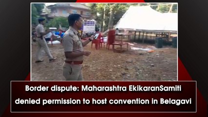 Maharashtra outfit denied permit for Belagavi convention
