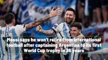 Messi wants to keep playing for Argentina