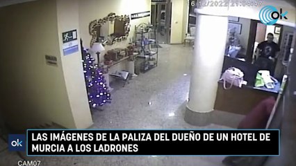 Las imágenes de la paliza del dueño de un hotel de Murcia a los ladrones