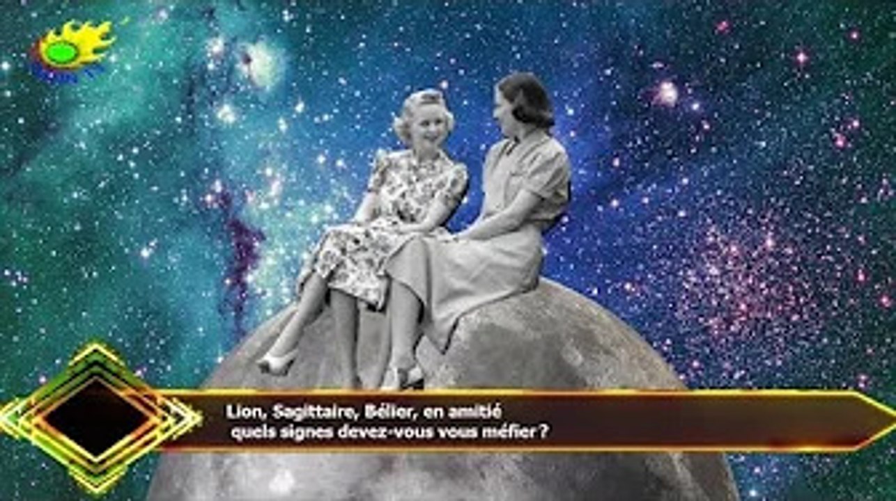 Lion, Sagittaire, Bélier, en amitié  quels signes devez-vous vous méfier ?