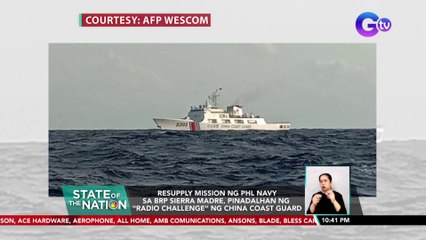 Resupply mission ng PHL Navy sa BRP Sierra Madre, pinadalhan ng "radio challenge" ng China Coast Guard | SONA