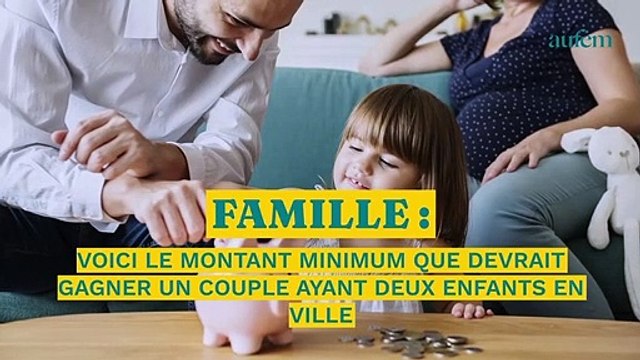Voici le montant minimum que devrait gagner un couple ayant deux enfants en ville… Vous allez être surpris !