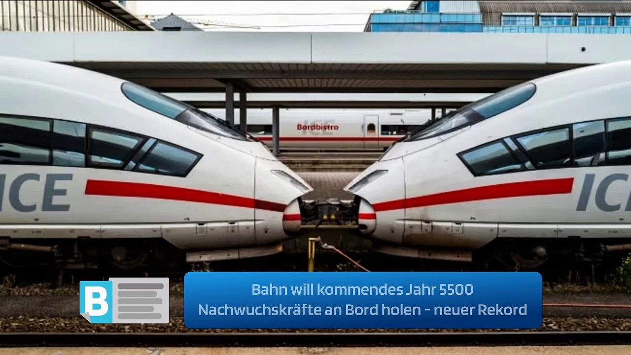 Bahn will kommendes Jahr 5500 Nachwuchskräfte an Bord holen - neuer Rekord