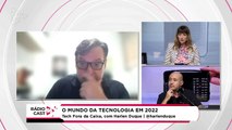 Rádio Cast | O mundo da tecnologia em 2022