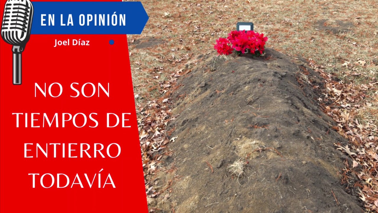No Son Tiempos de Entierro Todavía