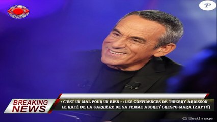« C’est un mal pour un bien » : les confidences de Thierry Ardisson  le raté de la carrière de sa fe