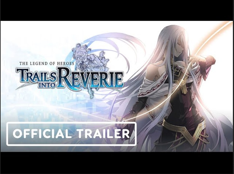 The Legend of Heroes: Trails into Reverie | Official Story Trailer
