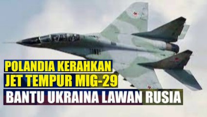 Polandia Kerahkan Jet Tempur MIG-29 Bantu Ukraina Lawan Rusia dan negara lain siap menyusul ?
