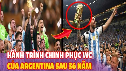 Cảm động hành trình tới chức "VÔ ĐỊCH" World Cup 2022 của Messi và Argentina sau "36 NĂM" chờ đợi