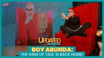 Boy Abunda: The ‘King of Talk’ is back home! | Updated With Nelson Canlas