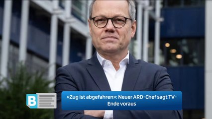 «Zug ist abgefahren»: Neuer ARD-Chef sagt TV-Ende voraus