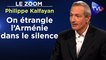 Zoom - Philippe Kalfayan : On étrangle l’Arménie dans le silence des Etats et des médias !