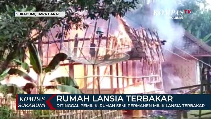 Ditinggal Pemilik, Rumah Semi Permanen Milik Lansia Terbakar