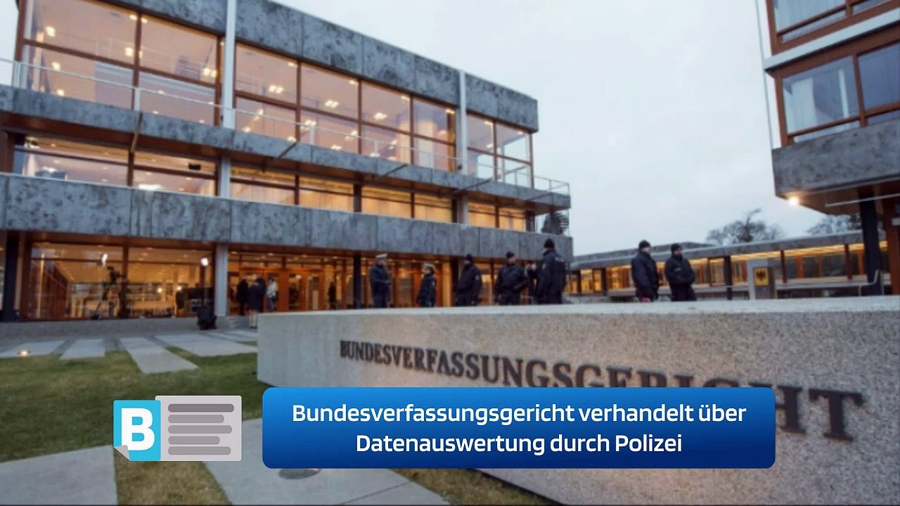 Bundesverfassungsgericht verhandelt über Datenauswertung durch Polizei