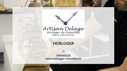 Artisan Delage - Horloger de Versailles. Horloger à Versailles.