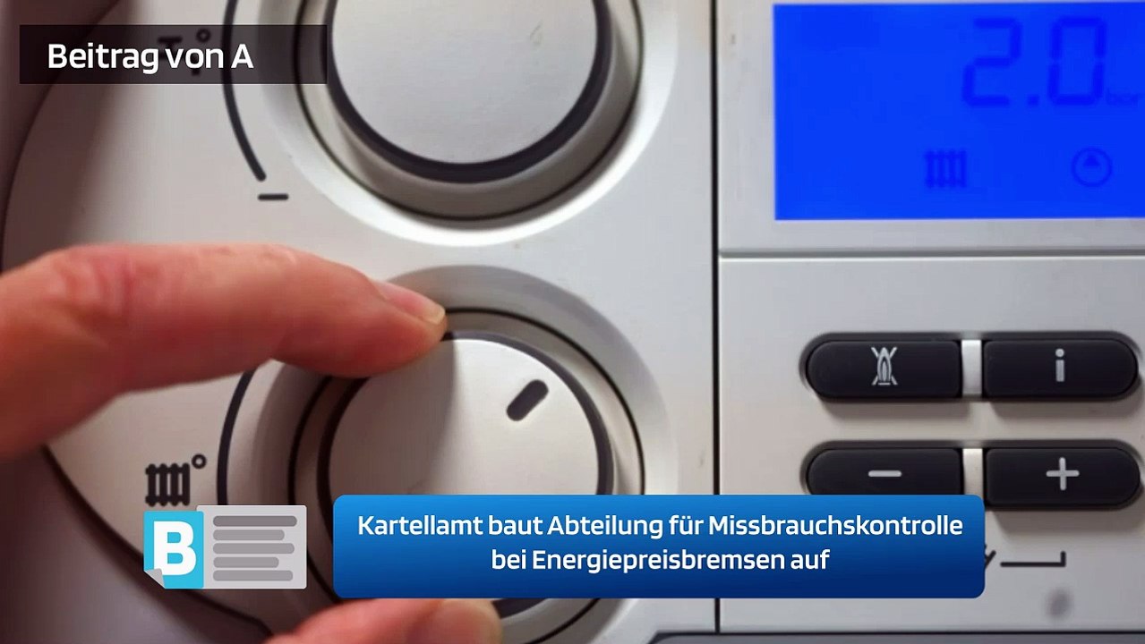 Kartellamt baut Abteilung für Missbrauchskontrolle bei Energiepreisbremsen auf