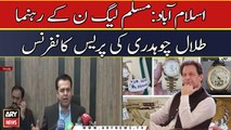 PMLN leader Talal Chaudhry press conference  in Islamabad