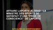 LAPORTE -ALTRAD AFFAIR - Le ministre des Sports est satisfait d'une "conscience" de Laporte