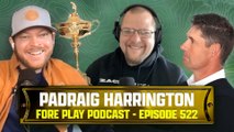 Padraig Harrington + Recapping Tiger & Charlie At The PNC Championship - Fore Play Episode 522