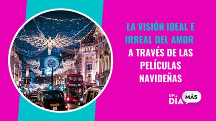 La visión ideal e irreal del amor a través de las películas navideñas