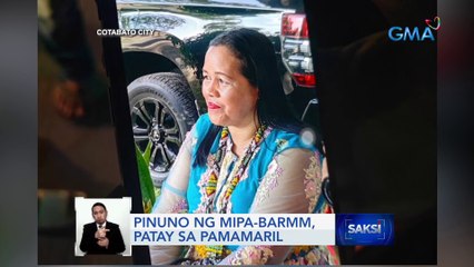 Pinuno ng MIPA-BARMM, patay sa pamamaril | Saksi