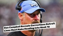 Dan Campbell Reveals Corrections Detroit Lions Must Make