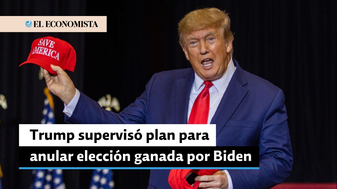 Trump supervisó plan para anular elección ganada por Biden