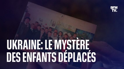 Ukraine: le mystère des enfants déplacés