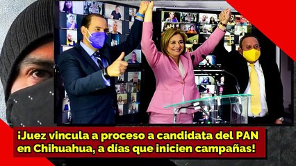¡Vinculan a proceso a candidata del PRIANRD en Chihuahua!