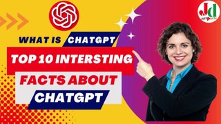 WHAT IS CHATGPT ? | TOP TEN INTERESTING FACTS ABOUT CHATGPT