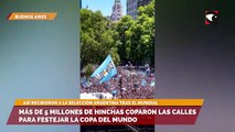 Más de 5 millones de hinchas coparon las calles para festejar la copa del mundo