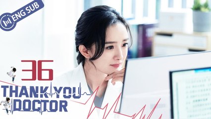 [Eng Sub] Thank You, Doctor Episode 36 - Yang Mi & Bai Yu | Heartwarming Medical Drama