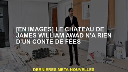 [En photos] James William Awad Castle n'est pas un conte de fées