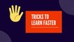 5 Tricks to Learn Faster How Learn Faster Anything