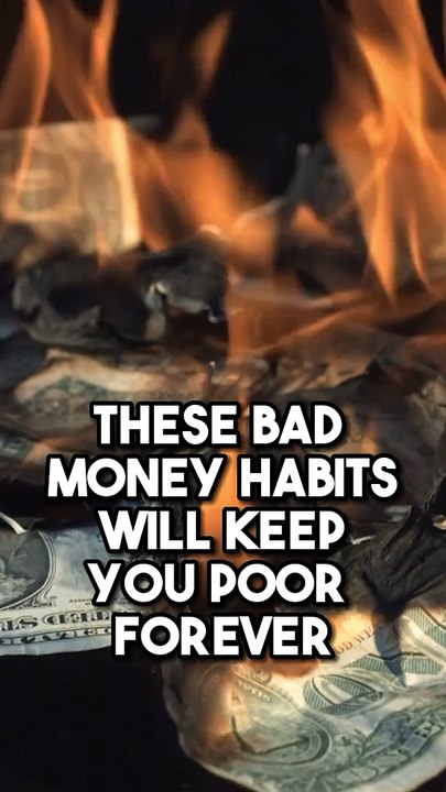 THESE BAD MONEY HABITS WILL KEEP YOU POOR FOREVER