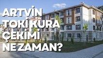 Artvin TOKİ kura çekilişi ne zaman? 2022 Artvin TOKİ kura çekimi hangi gün, saat kaçta yapılacak?