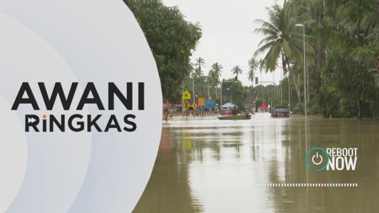 AWANI Ringkas: Banjir di Terengganu, Kelantan makin serius