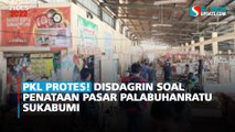 PKL Protes! Disdagrin Soal Penataan Pasar Palabuhanratu Sukabumi