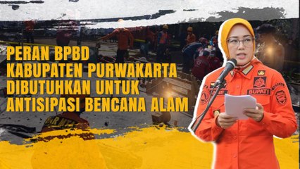 Peran BPBD Kabupaten Purwakarta Dibutuhkan untuk Antisipasi Bencana Alam