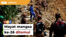 Tanah runtuh: Mayat mangsa ke-26 ditemui