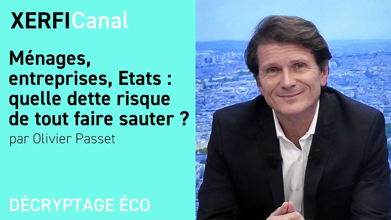 Ménages, entreprises, Etats : quelle dette risque de tout faire sauter ?  [Olivier Passet]