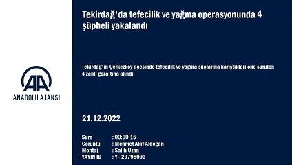 Tekirdağ'da tefecilik ve yağma operasyonunda 4 şüpheli yakalandı