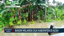Banjir Melanda Dua Kabupaten di Aceh