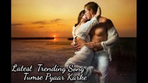 Tumse Pyar Karke Latest Trending Lofi Slowed Reverb Song Hindi