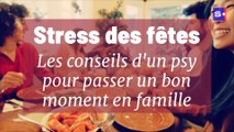 Stress des fêtes : les conseils d'un psy pour passer un bon moment en famille